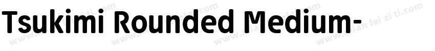 Tsukimi Rounded Medium字体转换